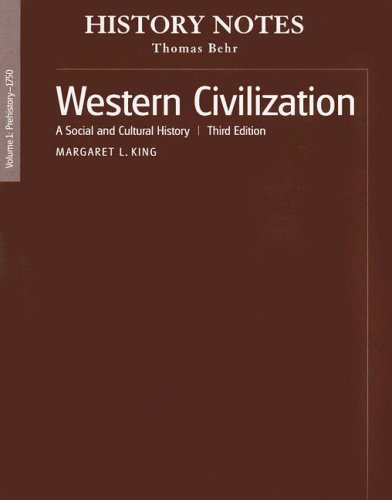 History Notes for Western Civilization, Volume 1: A Social and & Cultural History: Prehistory - 1750 (9780131930131) by Thomas Behr; Margaret L. King