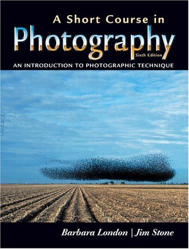 Imagen de archivo de A Short Course in Photography: An Introduction to Photographic Technique (6th Edition) a la venta por SecondSale
