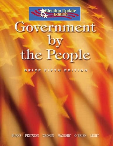 Government By The People: Election Update (9780131939066) by Burns, James MacGregor; Peltason, J. W.; Cronin, Thomas E.