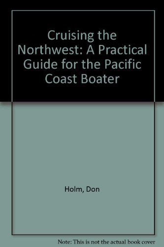 Imagen de archivo de Cruising the Northwest: A Practical Guide for the Pacific Coast Boater a la venta por Irish Booksellers
