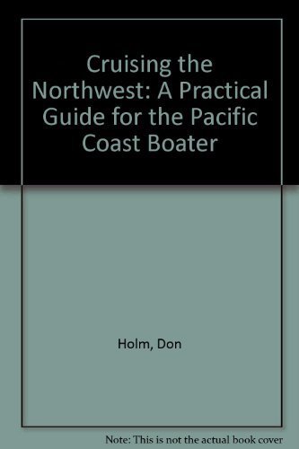 Stock image for Cruising the Northwest : A Practical Guide for the Pacific Coast Boater for sale by Better World Books