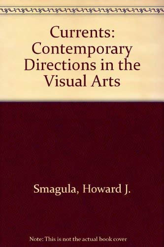 Stock image for Currents : Contemporary Directions in the Visual Arts for sale by Better World Books: West