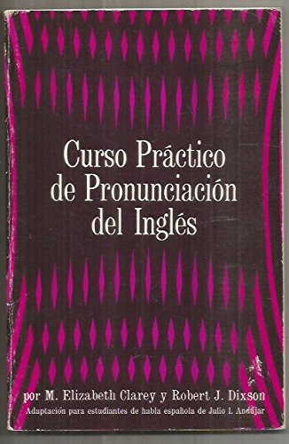 Curso Practico De Pronunciacion Del Ingles (9780131957855) by Clarey, M. Elizabeth; Dixson, Robert J.