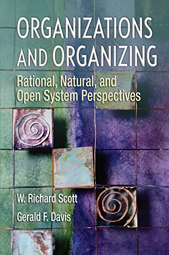 9780131958937: Organizations and Organizing: Rational, Natural and Open System Perspectives