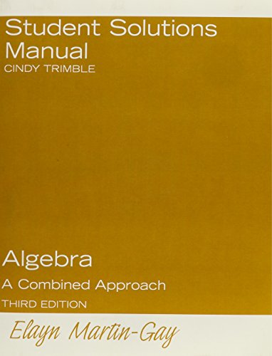 Student Solutions Manual for Algebra: Student Solutions Manual: A Combined Approach (9780131962996) by Cindy Trimble