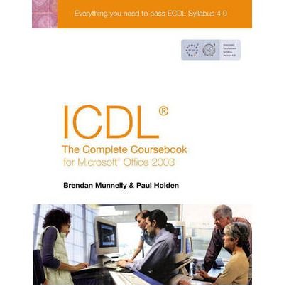 Imagen de archivo de Icdl the Complete Coursebook for OffiMunnelly, Brendan; Holden, Paul; a la venta por Iridium_Books