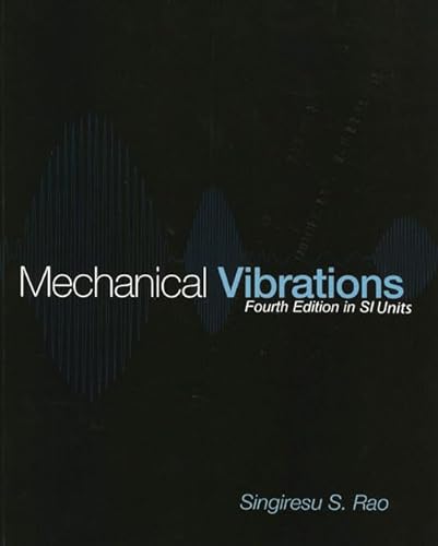 Mechanical Vibrations (9780131967519) by Singiresu S. Rao