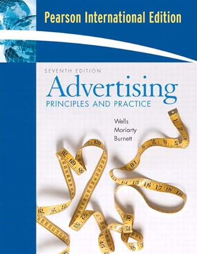 Advertising: Principles and Practice (7th Edition) IE: Principles and Practice: International Edition (9780131968813) by Wells, William D.; Moriarty, Sandra; Burnett, John