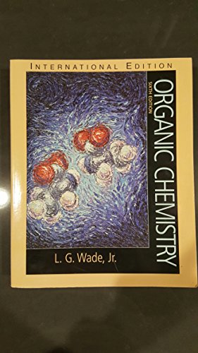 Organic Chemistry (International Edition) Edition: Sixth - L. G. Wade Jr.