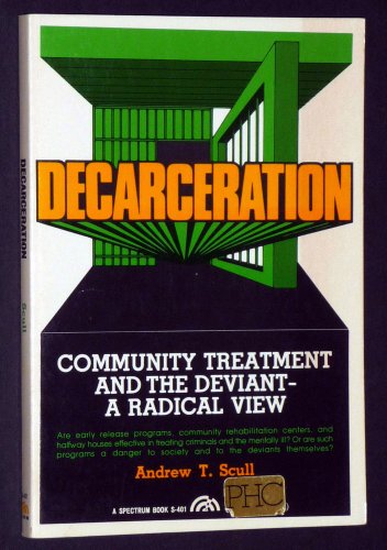 Stock image for Decarceration : Community Treatment and the Deviant-a Radical View for sale by Better World Books