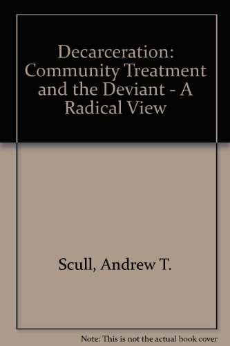 Beispielbild fr Decarceration : Community Treatment and the Deviant-a Radical View zum Verkauf von Better World Books