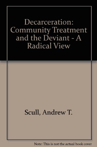 Stock image for Decarceration : Community Treatment and the Deviant-a Radical View for sale by Better World Books