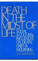 Imagen de archivo de Death in the Midst of Life: Social and Cultural Influences on Death, Grief, and Mourning a la venta por HPB-Red