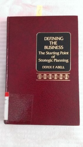 Beispielbild fr Defining the Business : The Starting Point of Strategic Planning zum Verkauf von Better World Books