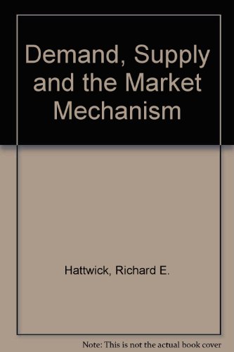 Beispielbild fr Demand, Supply, and the Market Mechanism zum Verkauf von Better World Books