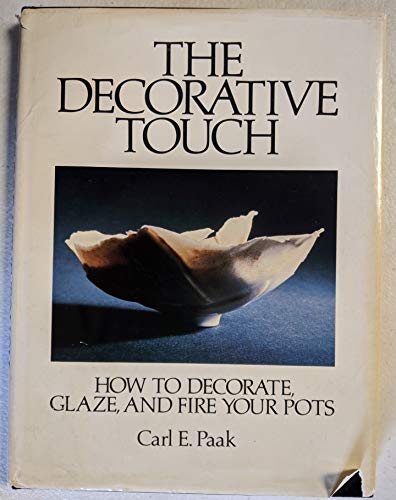 9780131980853: The Decorative Touch: Decorating, Glazing, and Firing Your Pots (Creative Handicrafts Series)