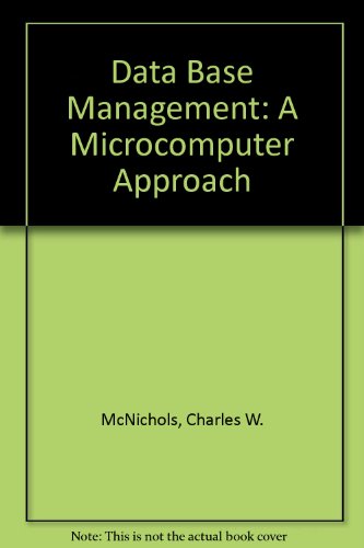 Data Base Management: A Microcomputer Approach (9780131981102) by [???]