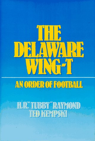 Beispielbild fr The Delaware Wing-T: An Order of Football zum Verkauf von Goodwill San Antonio