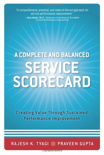 Imagen de archivo de A Complete and Balanced Service Scorecard: Creating Value Through Sustained Performance Improvement a la venta por ThriftBooks-Dallas