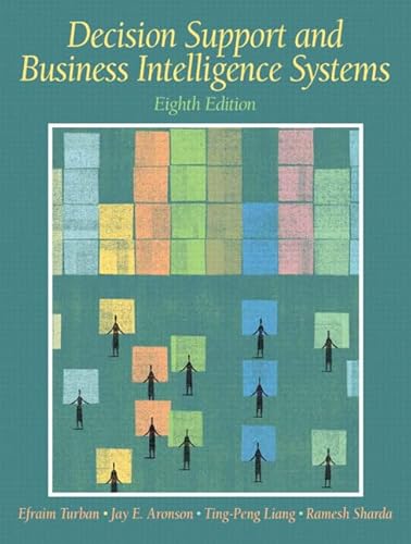 Decision Support And Business Intelligence Systems (9780131986602) by Turban, Efraim; Aronson, Jay E.; Liang, Ting-Peng; Sharda, Ramesh
