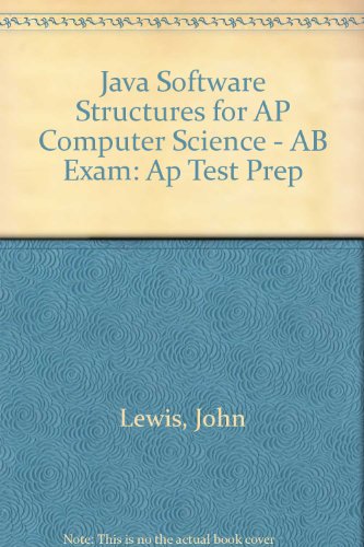 Java Software Structures for AP Computer Science - AB Exam: Ap Test Prep (9780131994171) by Lewis, John; Chase, Joe; Sudol, Leigh Ann