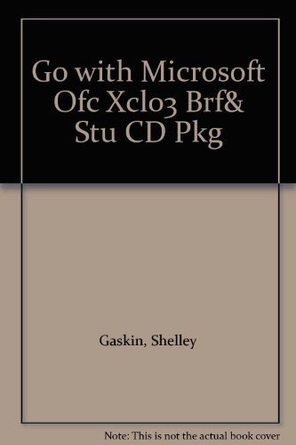 Go with Microsoft Ofc Xcl03 Brf& Stu CD Pkg (9780131995321) by Gaskin, Shelley