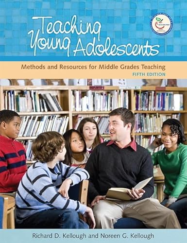 Teaching Young Adolescents: A Guide to Methods and Resources for Middle School Teaching (5th Edition) (9780131996175) by Kellough, Richard D.; Kellough, Noreen G.