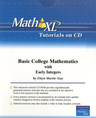 MathXL Tutorials on CD for Basic College Mathematics with Early Integers (9780131998469) by Martin-Gay, Elayn