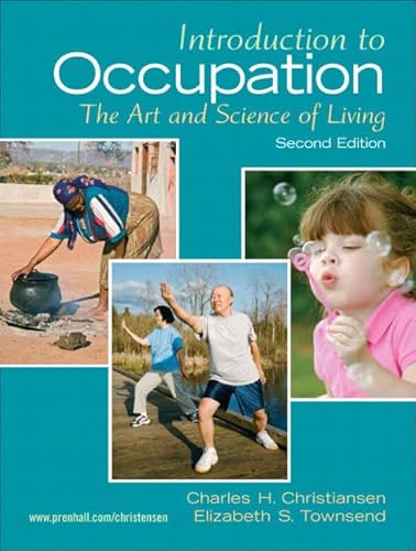 Stock image for Introduction to Occupation: The Art of Science and Living (2nd Edition) Christiansen Ed.D. OTR, Charles and Townsend Ph.D., Elizabeth for sale by Aragon Books Canada
