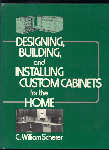 Imagen de archivo de Designing, Building, and Installing Custom Cabinets for the Home a la venta por Black and Read Books, Music & Games