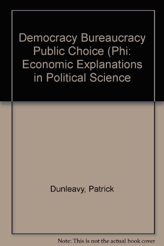 Stock image for Democracy, Bureaucracy, and Public Choice: Economic Explanations in Political Science for sale by ThriftBooks-Atlanta