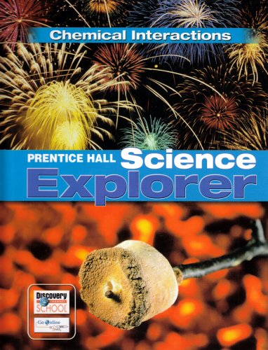 9780132011563: Science Explorer Chemical Interactions Student Edition 2007c