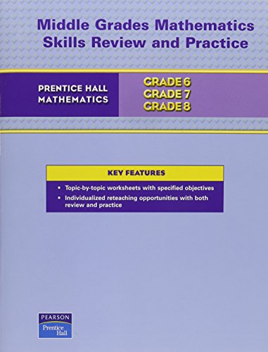

Prentice Hall Grade 6,7,8: Middle Grades Mathematics Skills Review and Practice