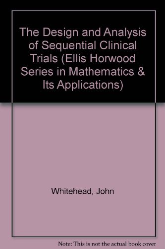 Stock image for The Design and Analysis of Sequential Clinical Trials (Mathematics & Its Applications) for sale by Sunshine State Books