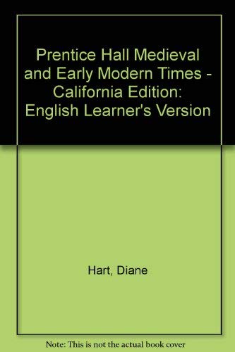 Prentice Hall Medieval and Early Modern Times - California Edition: English Learner's Version (Spanish Edition) (9780132028301) by Hart, Diane