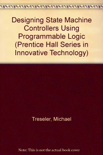 Stock image for Designing State Machine Controllers Using Programmable Logic (Prentice Hall Series in Innovative Technology) for sale by HPB-Red