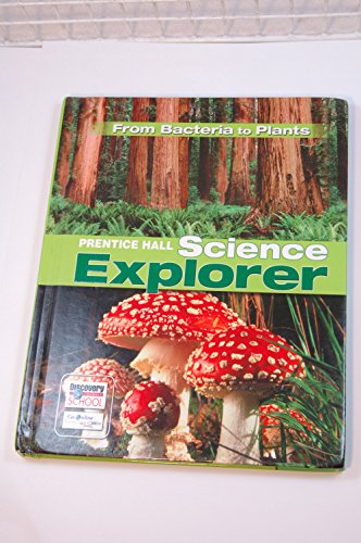 9780132035170: Science Explorer from Bacteria to Plants Student Edition 2007c