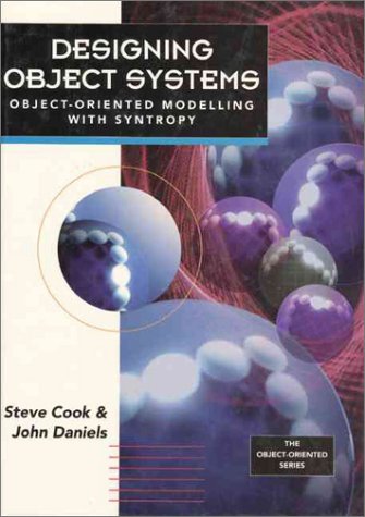 9780132038607: Designing Object Systems: Object-Oriented Modelling With Syntropy