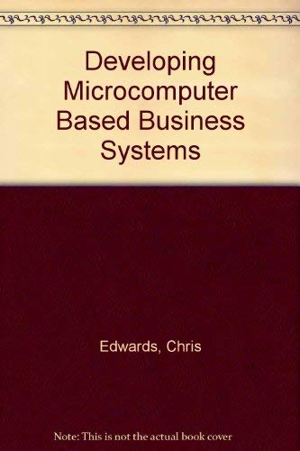 Developing Microcomputer Based Business Systems (9780132045605) by Chris Edwards