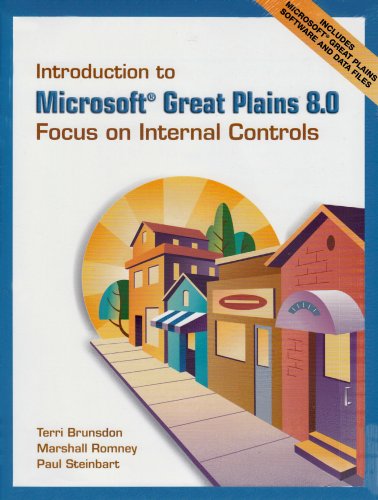 Introduction to Microsoft Great Plains 8.0: Focus on Internal Controls + Software+student Cd (9780132046398) by Brunsdon, Terri E.; Steinbart, Paul John; Romney, Marshall B.