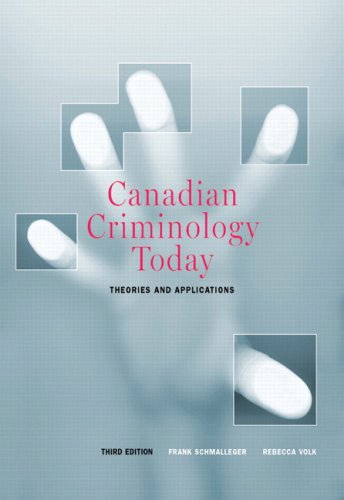 Stock image for Canadian Criminology Today: Theories and Applications, Third Canadian Edition (3rd Edition) Schmalleger, Frank and Volk, Rebecca for sale by Aragon Books Canada