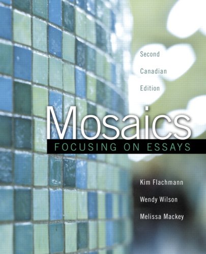 Stock image for Mosaics: Focusing on Essays, Second Canadian Edition (2nd Edition) Flachmann, Kim; Wilson, Wendy and Mackey, Melissa for sale by Aragon Books Canada