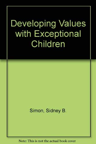 Developing values with exceptional children (9780132053105) by Simon, Sidney B