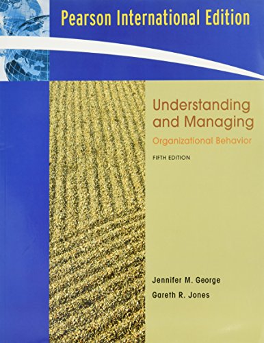 Understanding and Managing Organizational Behavior: International Edition (9780132057035) by George, Jennifer M.; Jones, Gareth R.