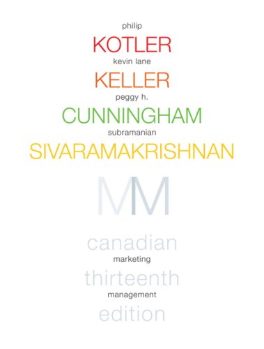 Marketing Management, Thirteenth Canadian Edition (13th Edition) (9780132063975) by Kotler, Philip R; Keller, Kevin Lane; Cunningham, Peggy H.; Sivaramakrishnan, Subramanian