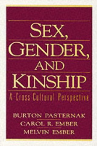 Sex, Gender, and Kinship: A Cross-Cultural Perspective (9780132065337) by Pasternak, Burton; Ember, Carol R.; Ember, Melvin
