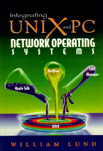 Integrating UNIX and PC Network Operating Systems (9780132073745) by B. Lund, William