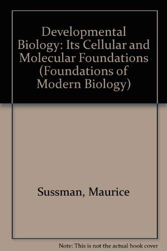 Stock image for DEVELOPMENTAL BIOLOGY; ITS CELLULAR AND MOLECULAR FOUNDATIONS for sale by Neil Shillington: Bookdealer/Booksearch