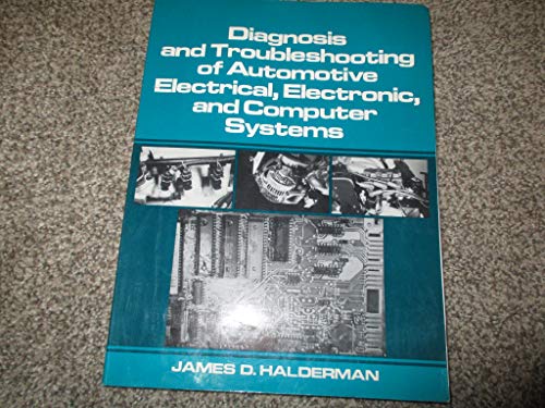 Diagnosis and Troubleshooting of Automotive Electrical, Electronic and Computers Systems (9780132087292) by James D. Halderman