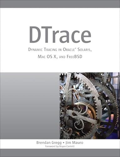 DTrace: Dynamic Tracing in Oracle Solaris, Mac OS X and FreeBSD (9780132091510) by Gregg, Brendan; Mauro, Jim